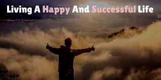 How To Live A Successful, Happy Life