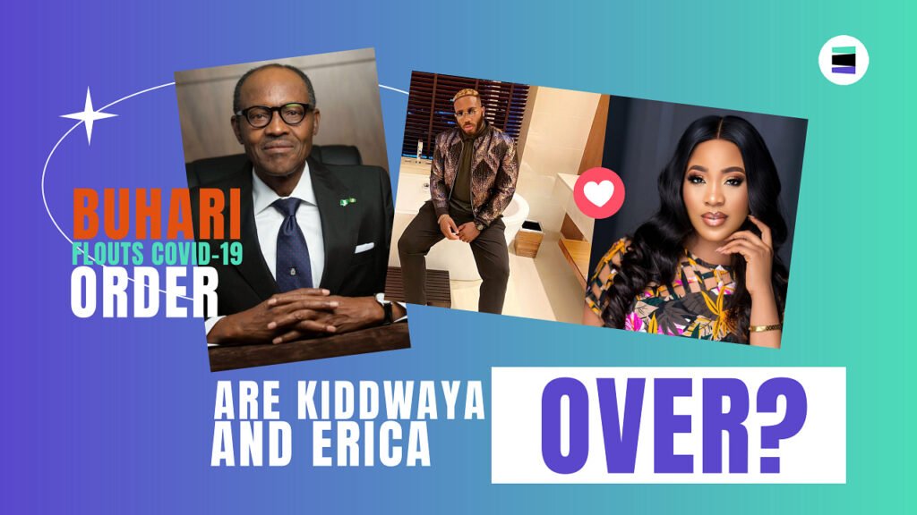 Erica And Kiddwaya Over?; Buhari Flouts Covid-19 Order