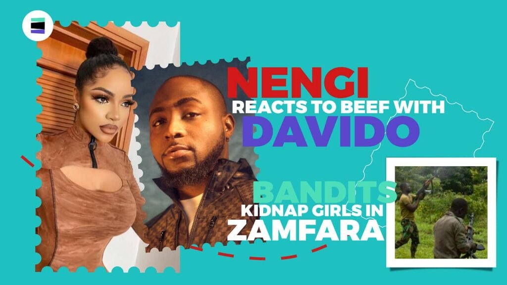 92: Nengi Reacts To Beef With Davido; Bandits Kidnap Girls In Zamfara