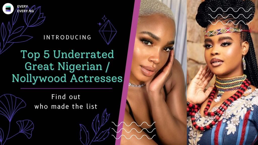 Top 5 Underrated Great Nigerian / Nollywood Actresses
