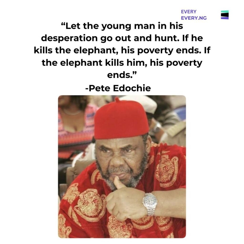 Top 5 Most Interesting Pete Edochie Quotes That Can Change Your Life